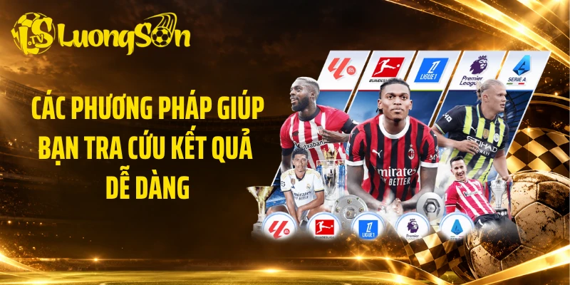 Các phương pháp giúp bạn tra cứu kết quả dễ dàng