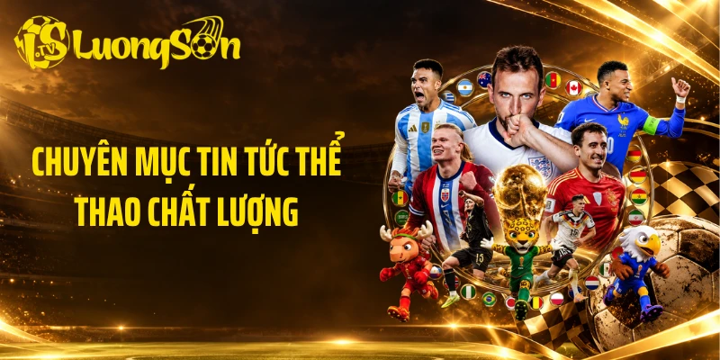 Chuyên mục tin tức thể thao chất lượng