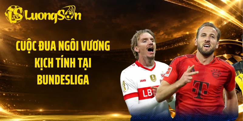 Cuộc đua ngôi vương kịch tính tại Bundesliga