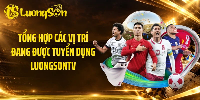 Tổng hợp các vị trí đang được tuyển dụng Luongsontv