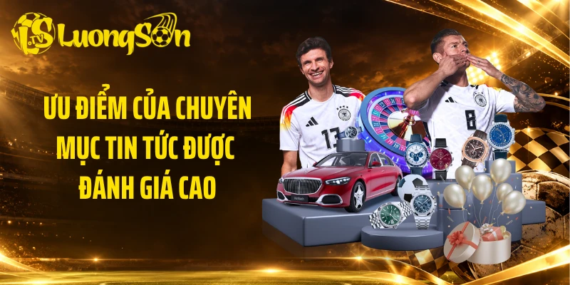 Ưu điểm của chuyên mục tin tức được đánh giá cao