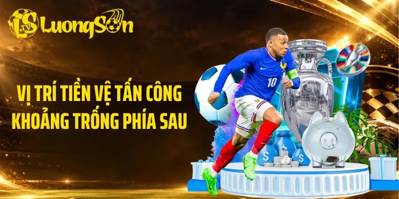 Vị trí tiền vệ tấn công khoảng trống phía sau